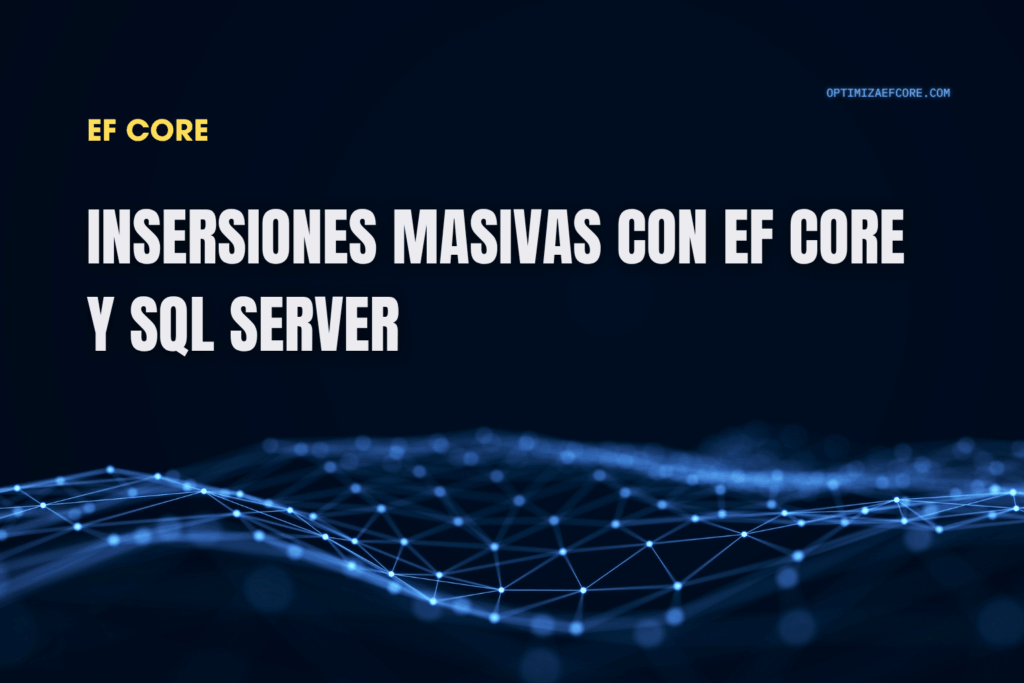 Inserciones masivas en EF Core y SQL Server usando BulkInsert — guía paso a paso de ZZZ Projects