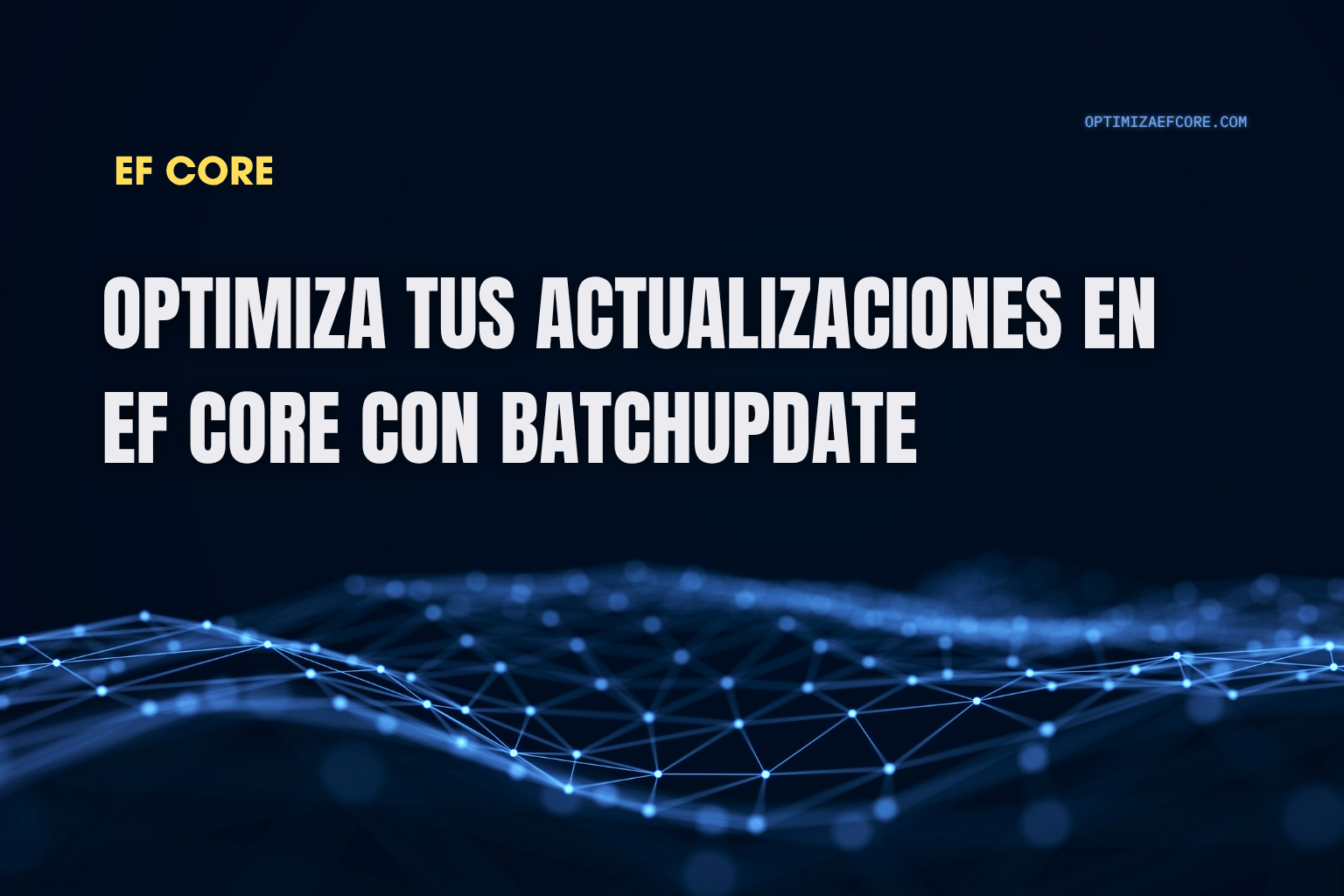Actualiza miles de registros en EF Core con BatchUpdate y WhereBulkContains — guía para optimizar actualizaciones masivas con SQL Server.