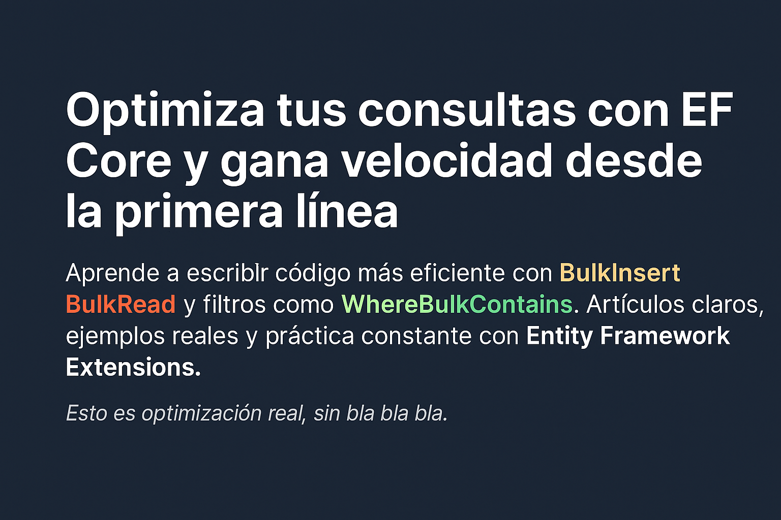 Banner promocional sobre cómo optimizar consultas en EF Core desde el primer proyecto. Incluye menciones a métodos como BulkInsert y WhereBulkContains en un diseño minimalista de fondo oscuro.