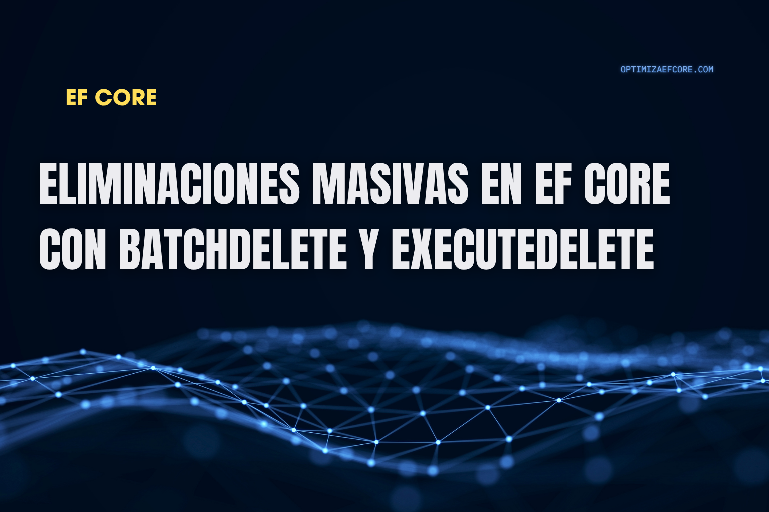Comparación entre ExecuteDelete vs BatchDelete en EF Core para eliminaciones masivas de datos