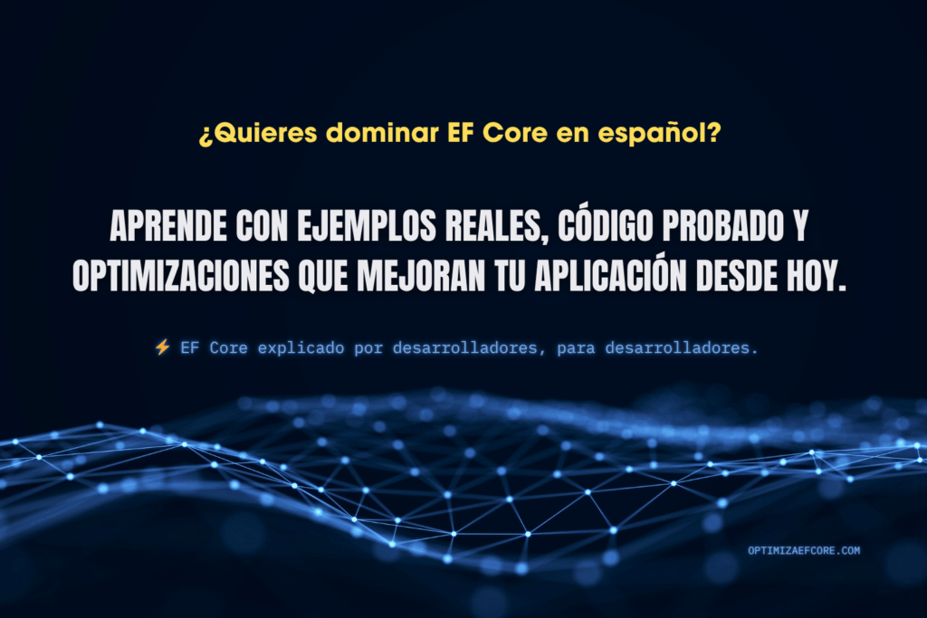 Banner de Optimiza EF Core en español: aprende con ejemplos reales, código probado y optimizaciones para mejorar tu aplicación.