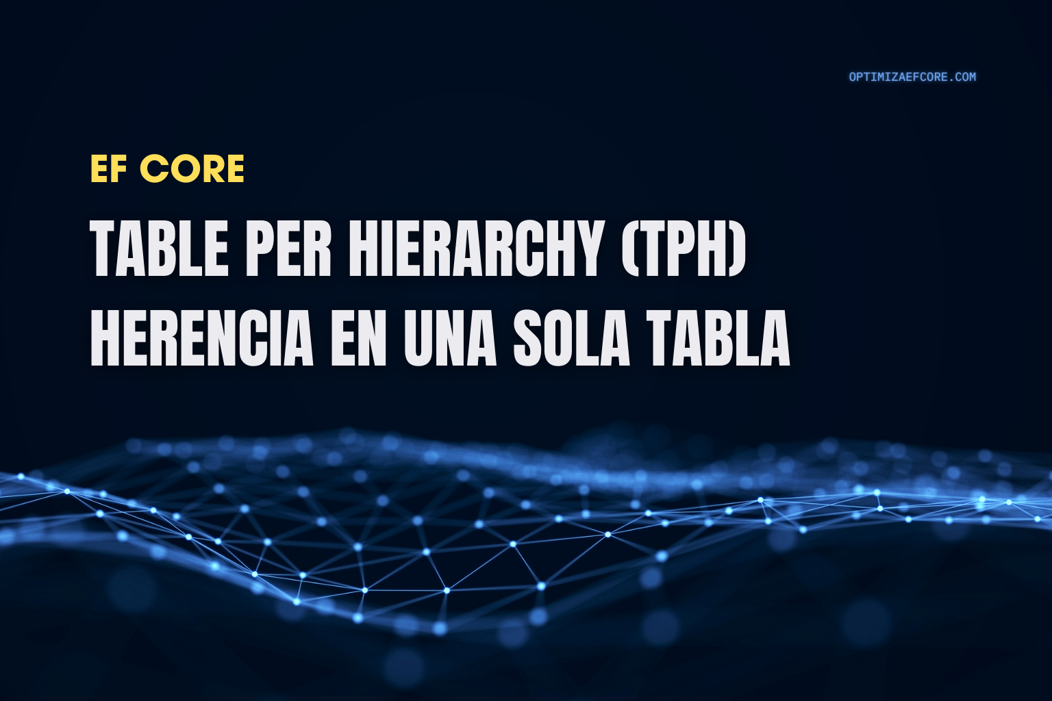 Table Per Hierarchy TPH en EF Core herencia sin JOINs